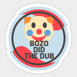 Bozo Did the Dub Sticker